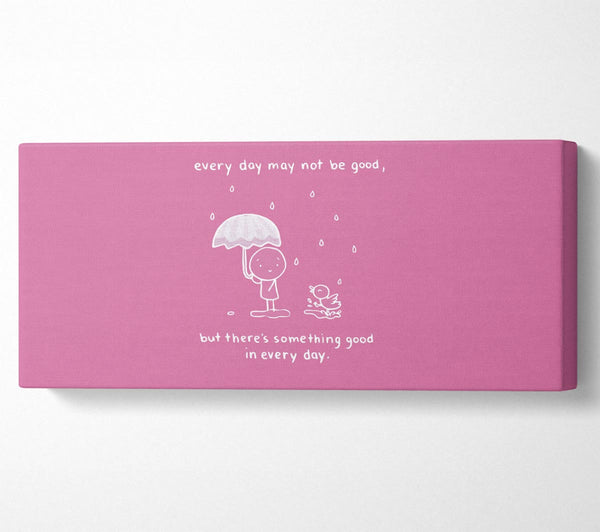 Theres Something Good In Every Day Pink