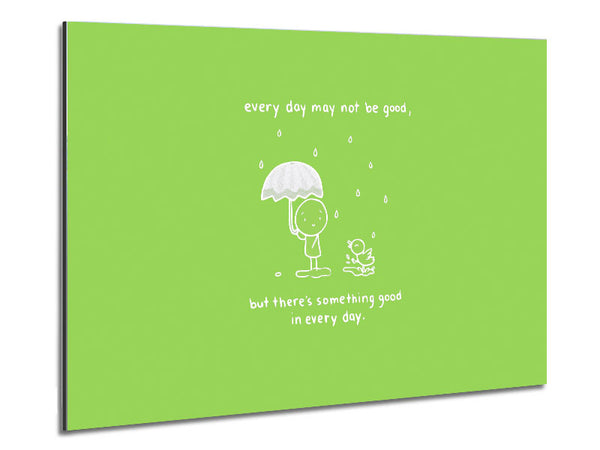Theres Something Good In Every Day Lime Green Metal Print