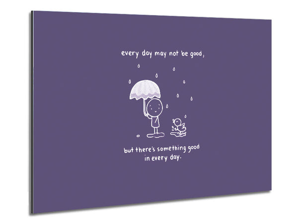 Theres Something Good In Every Day Lilac Metal Print