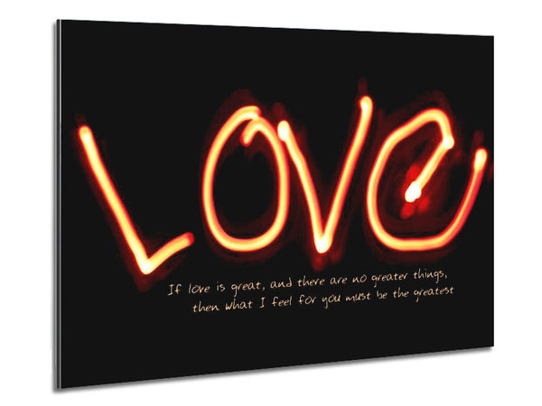 Love Quote If Love Is Great Metal Print