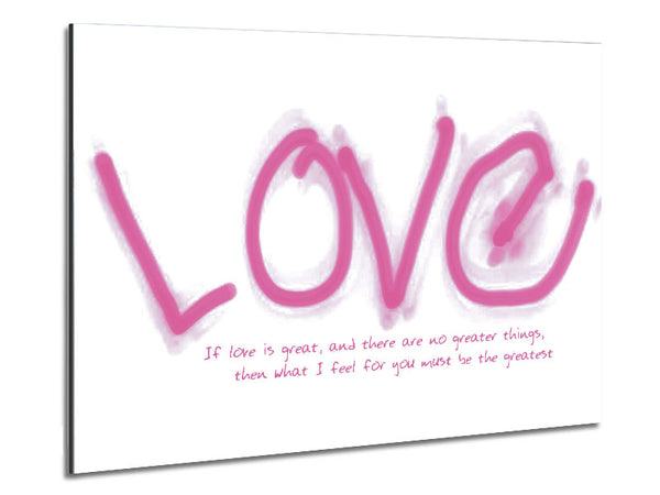 Love Quote If Love Is Great Pink Metal Print