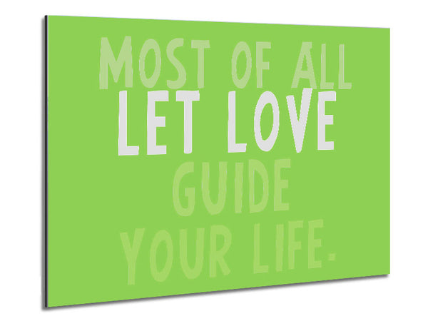 Love Quote Most Of All Let Love Guide Your Life Lime Green Metal Print