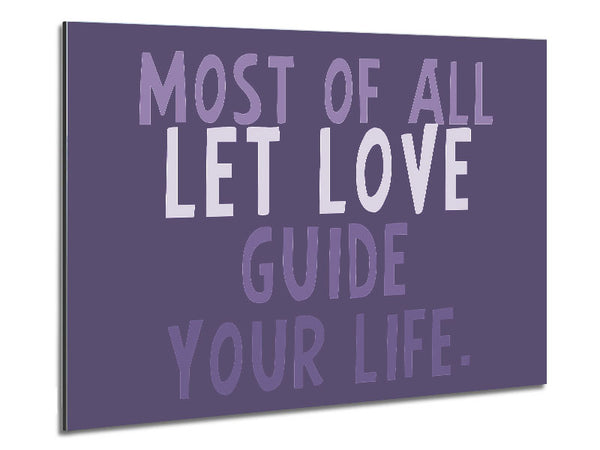 Love Quote Most Of All Let Love Guide Your Life Lilac Metal Print