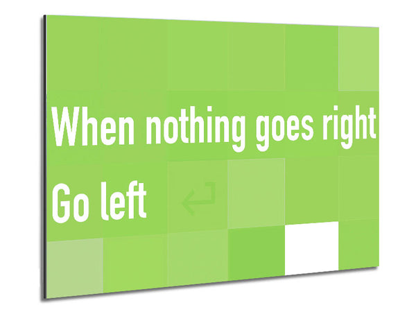 Funny Quote When Nothing Goes Right Lime Green Metal Print