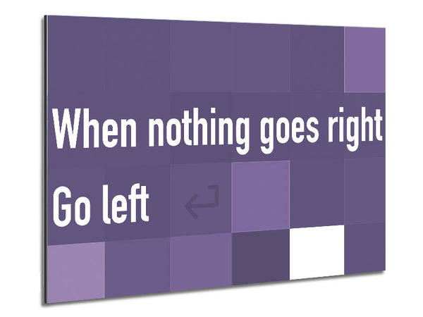 Funny Quote When Nothing Goes Right Lilac Metal Print