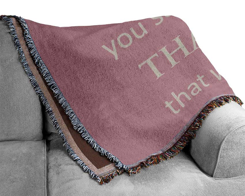 Home Quote If The Only Prayer You Say In Your Life Pink Woven Blanket