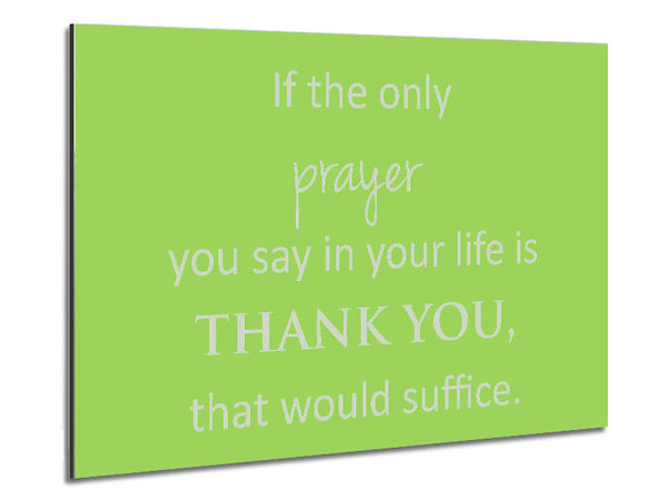 Home Quote If The Only Prayer You Say In Your Life Lime Green Metal Print