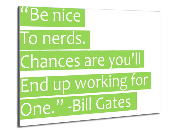 Funny Quote Bill Gates Be Nice To Nerds Lime Green Metal Print