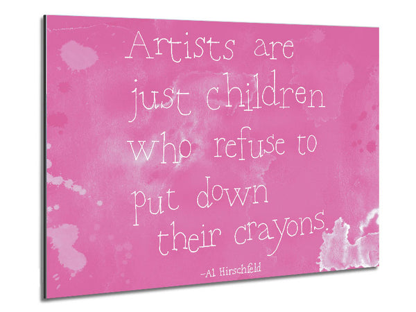 Funny Quote Hirschfeld Artists Are Just Children Pink Metal Print