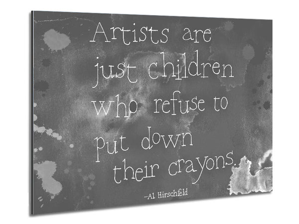 Funny Quote Hirschfeld Artists Are Just Children Grey Metal Print