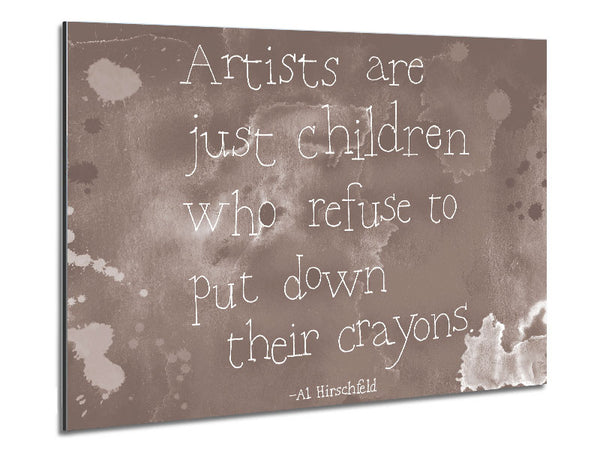 Funny Quote Hirschfeld Artists Are Just Children Beige Metal Print