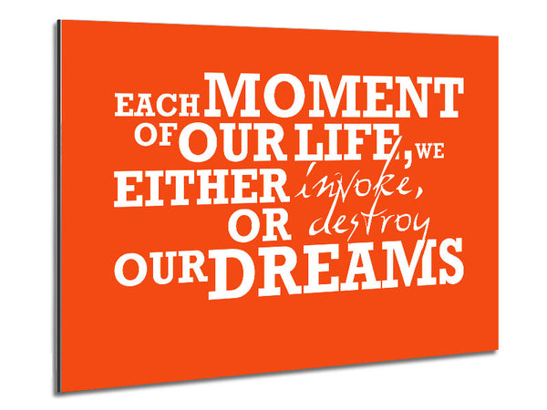 Motivational Quote Each Moment Of Our Life Metal Print