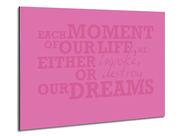 Motivational Quote Each Moment Of Our Life Pink Metal Print