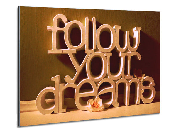 Follow Your Dreams Metal Print
