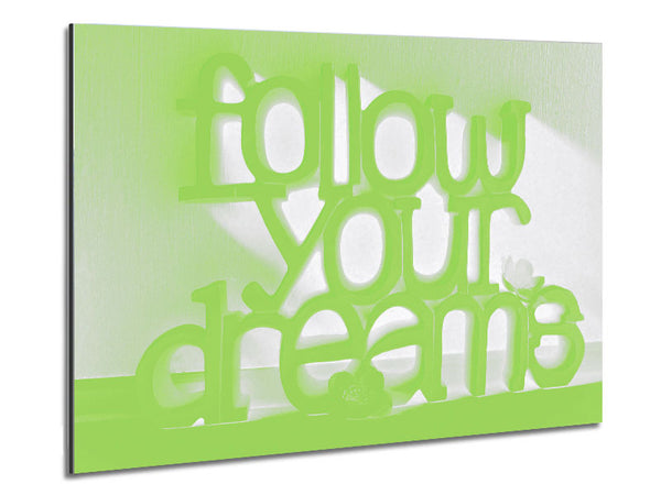 Follow Your Dreams Lime Green Metal Print