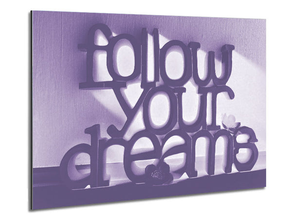 Home Quote Follow Your Dreams Lilac Metal Print