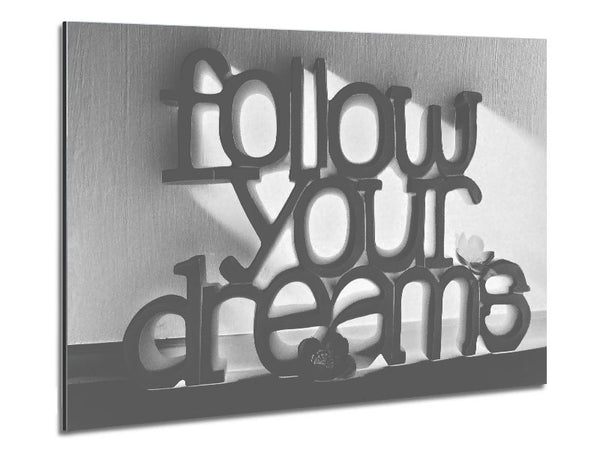 Home Quote Follow Your Dreams Grey Metal Print