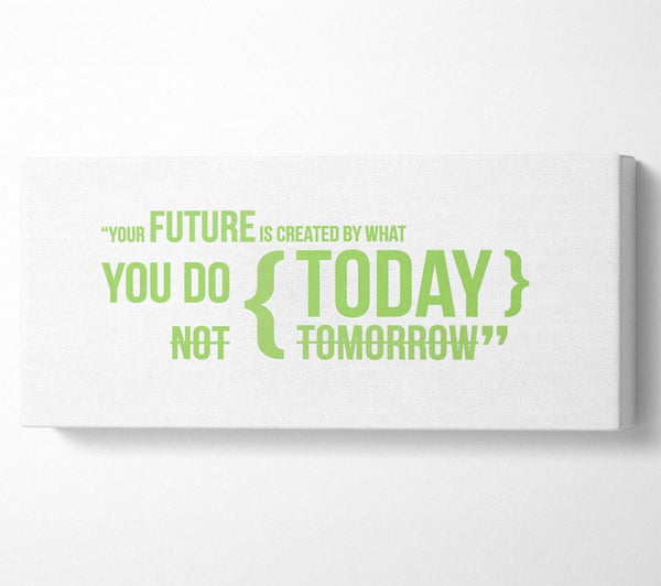 Motivational Quote Your Future Is Created By What You Do Lime Green