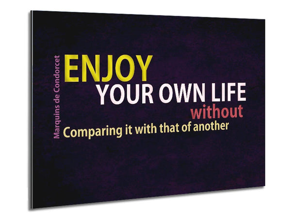 Famous Quote Enjoy Your Own Life Metal Print