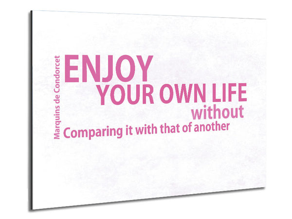 Famous Quote Enjoy Your Own Life Pink Metal Print