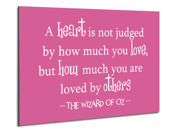 Movie Quote Wizard Of Oz A Heart Is Not Judged Pink Metal Print