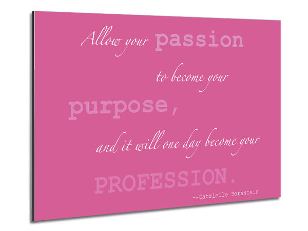 Motivational Quote Gabrielle Bernstein Allow Your Passion Pink Metal Print