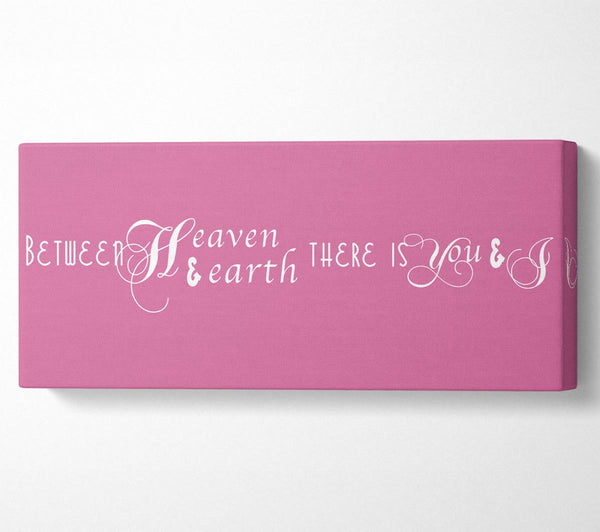 Love Quote Between Heaven And Earth Pink