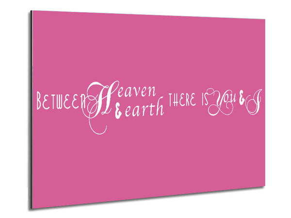 Love Quote Between Heaven And Earth Pink Metal Print