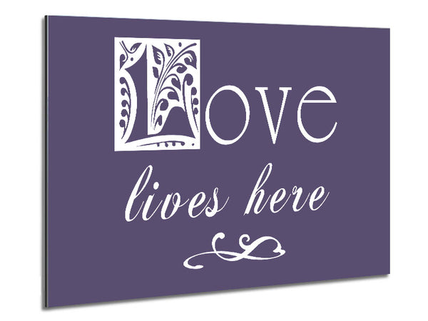 Love Quote Love Lives Here Lilac Metal Print