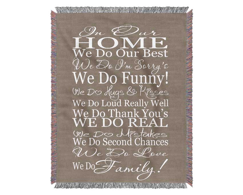 Family Quote In Our Home We Do Family Beige Woven Blanket