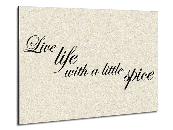 Kitchen Quote Live Life With A Little Spice Metal Print