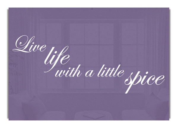 Live Life With A Little Spice Lilac