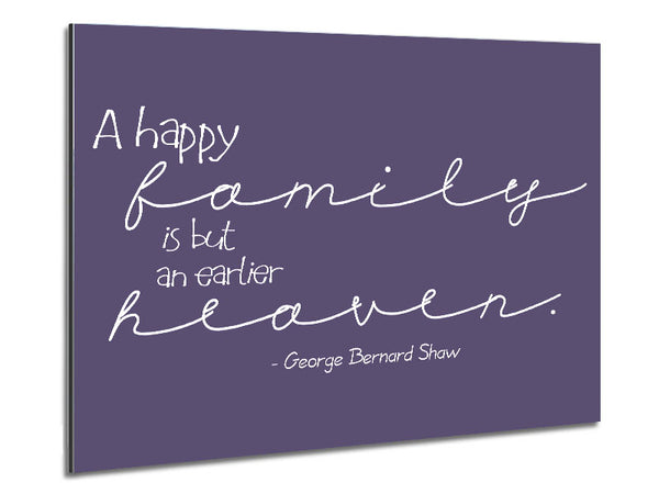 Family Quote George Bernard Shaw A Happy Family Lilac Metal Print