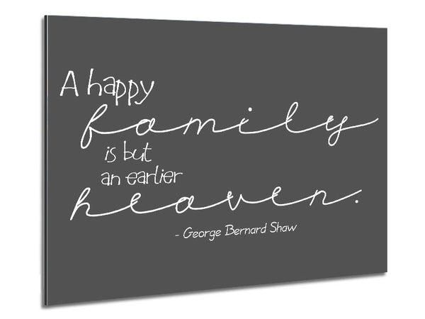Family Quote George Bernard Shaw A Happy Family Grey Metal Print
