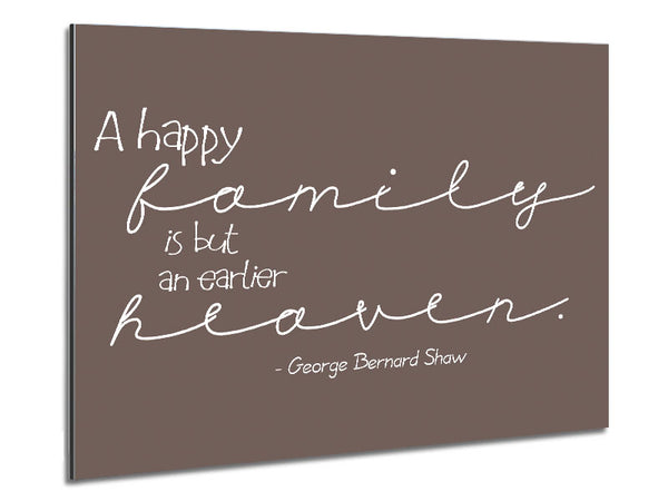 Family Quote George Bernard Shaw A Happy Family Beige Metal Print