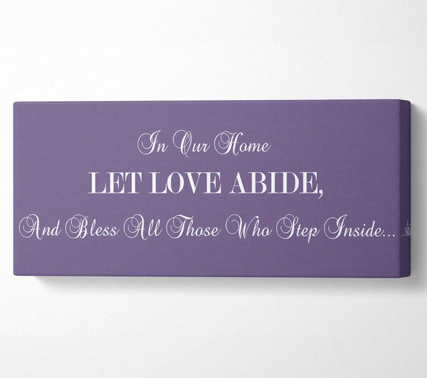Love Quote In Our Home Let Love Abide Lilac