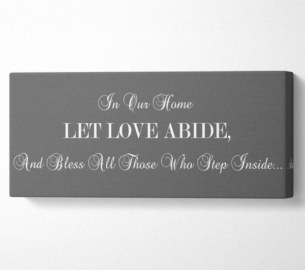Love Quote In Our Home Let Love Abide Grey