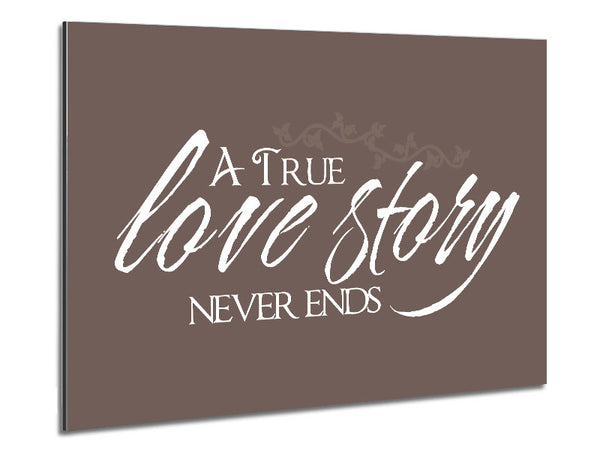 Love Quote A True Love Story Never Ends Beige Metal Print