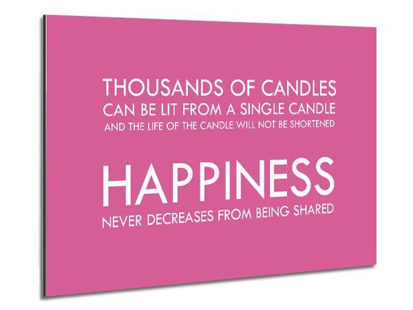 Happiness Never Decreases From Being Shared Pink Metal Print