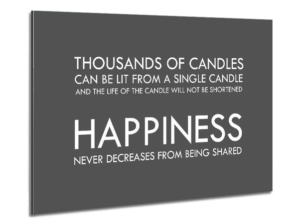 Happiness Never Decreases From Being Shared Grey Metal Print