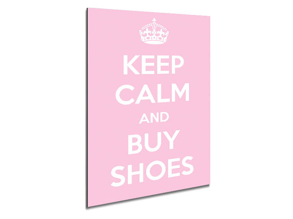 Keep Calm And Buy Shoes Metal Print
