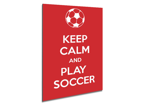 Keep Calm And Play Soccer Metal Print