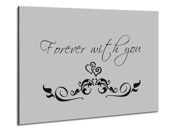 Love Quote Forever With You Grey Metal Print