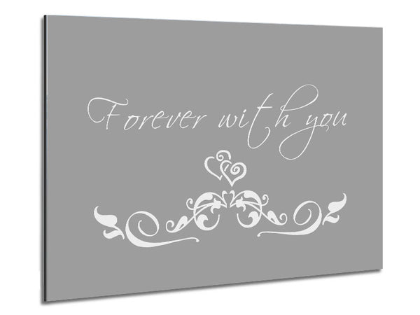 Love Quote Forever With You Grey White Metal Print
