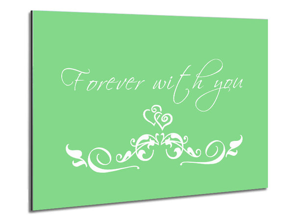 Love Quote Forever With You Green Metal Print