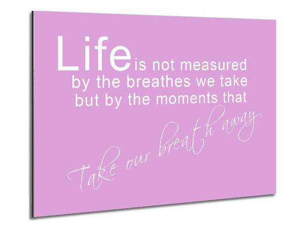 Life Is Not Measured Pink Metal Print