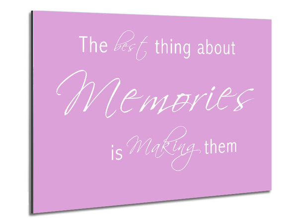 Love Quote The Best Thing About Memories 2 Pink Metal Print