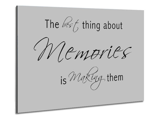 Love Quote The Best Thing About Memories 2 Grey Metal Print