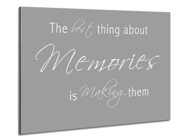 Love Quote The Best Thing About Memories 2 Grey White Metal Print