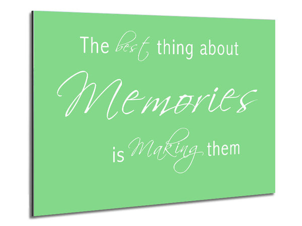 Love Quote The Best Thing About Memories 2 Green Metal Print